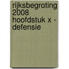 RIJKSBEGROTING 2008 HOOFDSTUK X - DEFENSIE door Onbekend