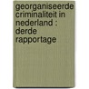 GEORGANISEERDE CRIMINALITEIT IN NEDERLAND : DERDE RAPPORTAGE door Onbekend