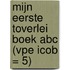 MIJN EERSTE TOVERLEI BOEK ABC (VPE ICOB = 5)