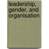 LEADERSHIP, GENDER, AND ORGANISATION door P.H. Werhane