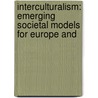 INTERCULTURALISM: EMERGING SOCIETAL MODELS FOR EUROPE AND by M. Emerson