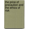 THE PRICE OF PRECAUTION AND THE ETHICS OF RISK door C. Munthe
