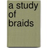 A STUDY OF BRAIDS by Kurpita
