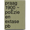 PRAAG 1900 ~ POËZIE EN EXTASE PB door Algemeen