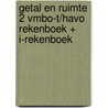 GETAL EN RUIMTE 2 VMBO-T/HAVO REKENBOEK + I-REKENBOEK door Onbekend