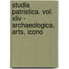 STUDIA PATRISTICA. VOL. XLIV - ARCHAEOLOGICA, ARTS, ICONO door Onbekend