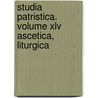 STUDIA PATRISTICA. VOLUME XLV ASCETICA, LITURGICA door Onbekend