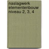 NASLAGWERK ELEMENTENBOUW NIVEAU 2, 3, 4 by Unknown