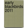 EARLY BLACKBIRDS 2011 door Noordhoff
