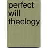 PERFECT WILL THEOLOGY door J. Martin bac