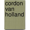 CORDON VAN HOLLAND door H. Hoogendoorn