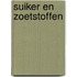 SUIKER EN ZOETSTOFFEN