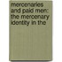 MERCENARIES AND PAID MEN: THE MERCENARY IDENTITY IN THE