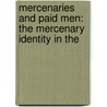 MERCENARIES AND PAID MEN: THE MERCENARY IDENTITY IN THE by J. France