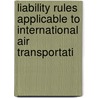 LIABILITY RULES APPLICABLE TO INTERNATIONAL AIR TRANSPORTATI door Tompkins
