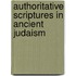 AUTHORITATIVE SCRIPTURES IN ANCIENT JUDAISM