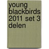 YOUNG BLACKBIRDS 2011 SET 3 DELEN door Algemeen