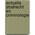 ACTUALIA STRAFRECHT EN CRIMINOLOGIE