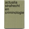 ACTUALIA STRAFRECHT EN CRIMINOLOGIE door L. Pauwels