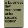 E BUSINESS LAW EUROPEAN UNION SECOND EDITION door Kroes