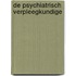 DE PSYCHIATRISCH VERPLEEGKUNDIGE