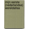 MIJN EERSTE (NEDERLANDSE) WERELDATLAS by Algemeen