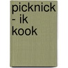 PICKNICK - IK KOOK door Onbekend