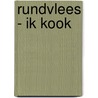 RUNDVLEES - IK KOOK by Unknown