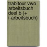 Trabitour vwo arbeitsbuch deel b (+ i-arbeitsbuch) door Eunen