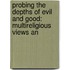 PROBING THE DEPTHS OF EVIL AND GOOD: MULTIRELIGIOUS VIEWS AN