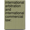 INTERNATIONAL ARBITRATION AND INTERNATIONAL COMMERCIAL LAW: door S. Kroll