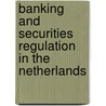 BANKING AND SECURITIES REGULATION IN THE NETHERLANDS door N.R. Vijver