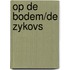 OP DE BODEM/DE ZYKOVS