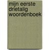 MIJN EERSTE DRIETALIG WOORDENBOEK by Algemeen