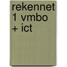 REKENNET 1 VMBO + ICT door Onbekend