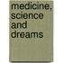 MEDICINE, SCIENCE AND DREAMS