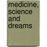 MEDICINE, SCIENCE AND DREAMS door Schwartz