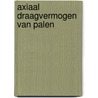 AXIAAL DRAAGVERMOGEN VAN PALEN door Onbekend