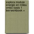 EXPLORA MODULE ENERGIE EN MILIEU VMBO BASIS 1 LEERWERKBOEK +