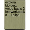 EXPLORA BIO-VERZ VMBO BASIS 2 LEERWERKBOEK A + I-CLIPS door Onbekend
