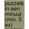 Puzzels in een minuut (min. 5 ex) door Onbekend