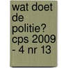 WAT DOET DE POLITIE? CPS 2009 - 4 NR 13 door I. Verwee