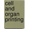 CELL AND ORGAN PRINTING door B. Ringeisen