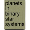 PLANETS IN BINARY STAR SYSTEMS door Haghighipour