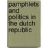 PAMPHLETS AND POLITICS IN THE DUTCH REPUBLIC