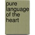 PURE LANGUAGE OF THE HEART