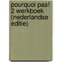 POURQUOI PAS! 2 WERKBOEK (NEDERLANDSE EDITIE)