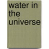 WATER IN THE UNIVERSE door A. Hanslmeier