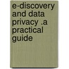 E-Discovery And Data Privacy .A Practical Guide by S. Hanloser