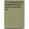 CRIMINOGRAFISCHE ONTWIKKELINGEN: VICTIM)-SURVEY TOT door P. Pauwels